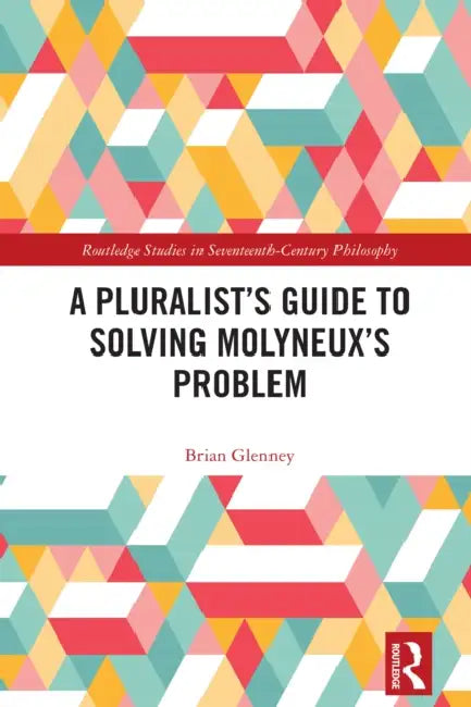 A Pluralist's Guide to Solving Molyneux's Problem by Brian Glenney
