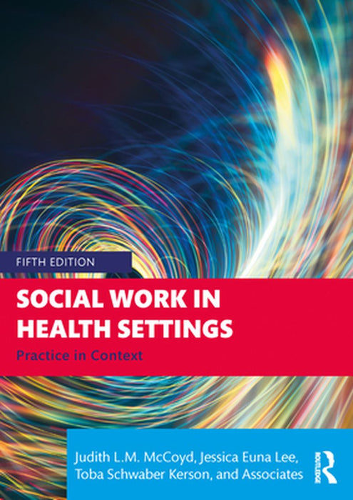 Social Work in Health Settings by McCoyd, Judith L.M.