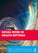 Social Work in Health Settings by McCoyd, Judith L.M.