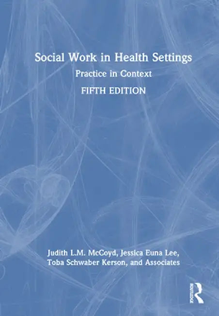 Social Work in Health Settings: Practice in Context by Judith L.M. McCoyd