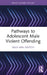 Pathways to Adolescent Male Violent Offending by Sally-Ann Ashton