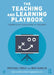 The Teaching and Learning Playbook: Examples of Excellence in Teaching by Michael Feely