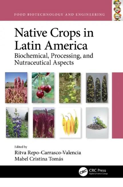 Native Crops in Latin America: Biochemical, Processing, and Nutraceutical Aspects by R Repo-Carrasco-Valencia