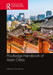 Routledge Handbook of Asian Cities by Richard Hu