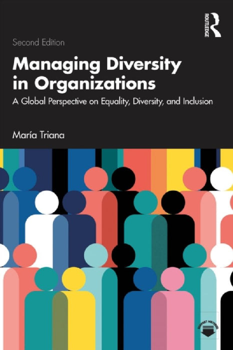 Managing Diversity in Organizations: A Global Perspective on Equality, Diversity, and Inclusion by María Triana