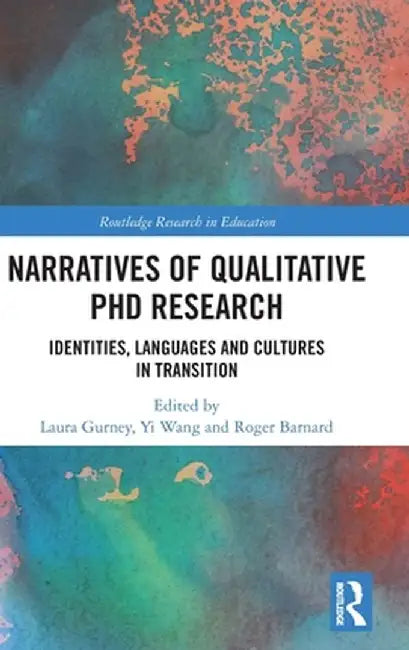 Narratives of Qualitative PhD Research: Identities, Languages and Cultures in Transition by Laura Gurney