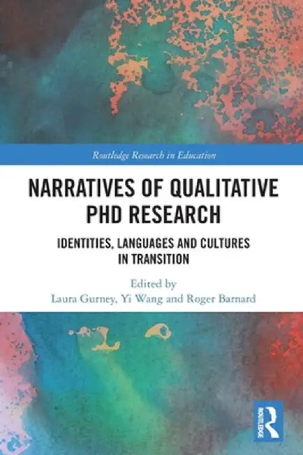Narratives of Qualitative PhD Research: Identities, Languages and Cultures in Transition by Laura Gurney