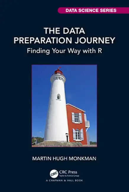 The Data Preparation Journey: Finding Your Way with R by Monkman, Martin Hugh