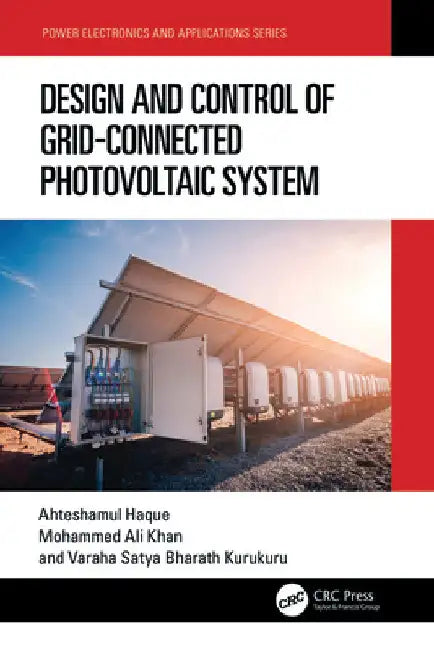 Design and Control of Grid-Connected Photovoltaic System by Ahteshamul Haque