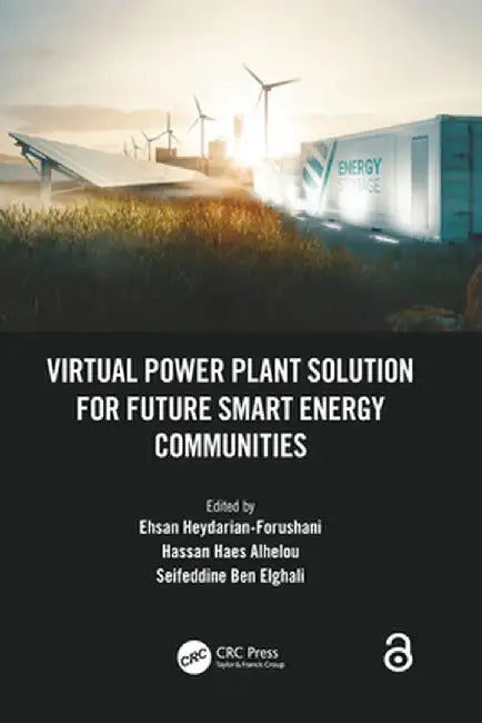 Virtual Power Plant Solution for Future Smart Energy Communities by Ehsa Heydarian-Forushani