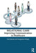 Relational Care: Improving Communication in Healthcare by Lisa Zammit