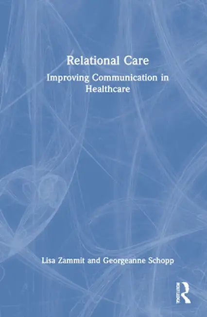 Relational Care: Improving Communication in Healthcare by Lisa Zammit