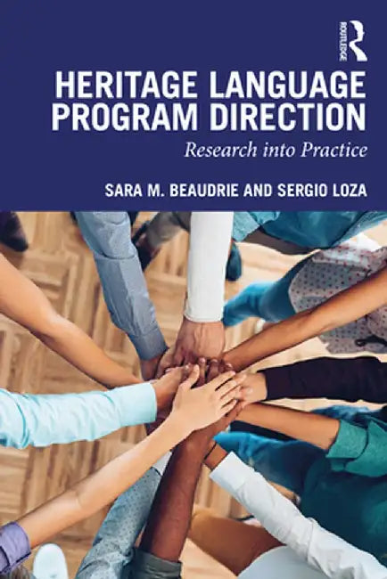Heritage Language Program Direction: Research Into Practice by Sara M. Beaudrie
