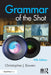 Grammar of the Shot by Christopher Bowen