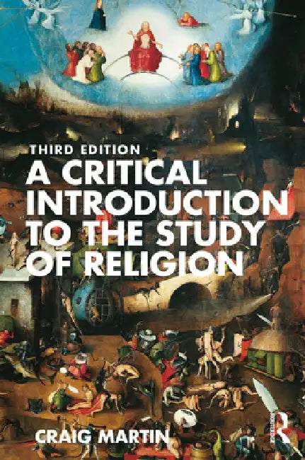 A Critical Introduction to the Study of Religion by Craig Martin