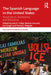 The Spanish Language in the United States: Rootedness, Racialization, and Resistance by José Cobas