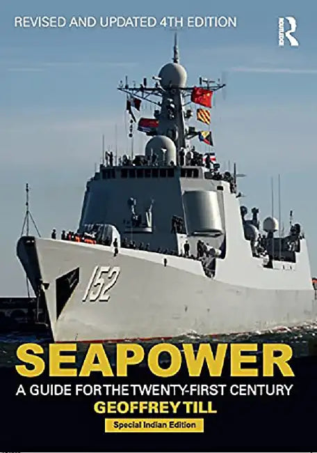 Seapower: A Guide for the twenty-first Century by Geoffrey Till