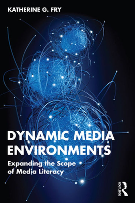 Dynamic Media Environments by Fry, Katherine G.