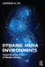 Dynamic Media Environments by Fry, Katherine G.