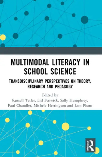 Multimodal Literacy in School Science: Transdisciplinary Perspectives on Theory, Research and Pedagogy by Len Unsworth