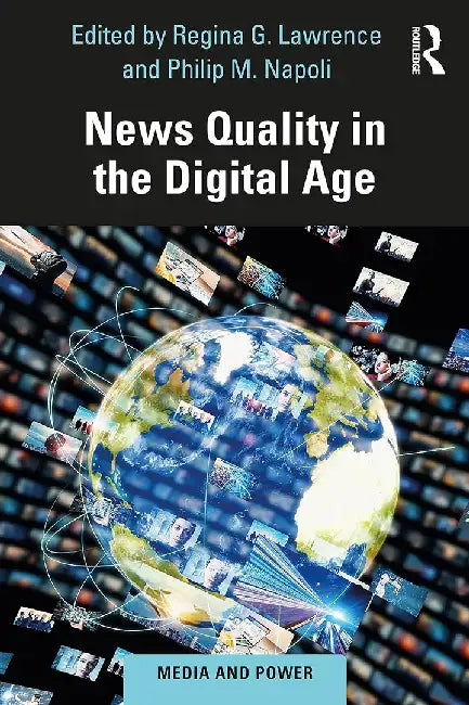News Quality in the Digital Age by Lawrence, Regina G