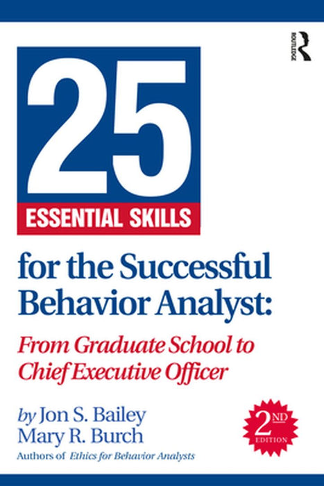 25 Essential Skills for the Successful Behavior Analyst by Bailey, Jon