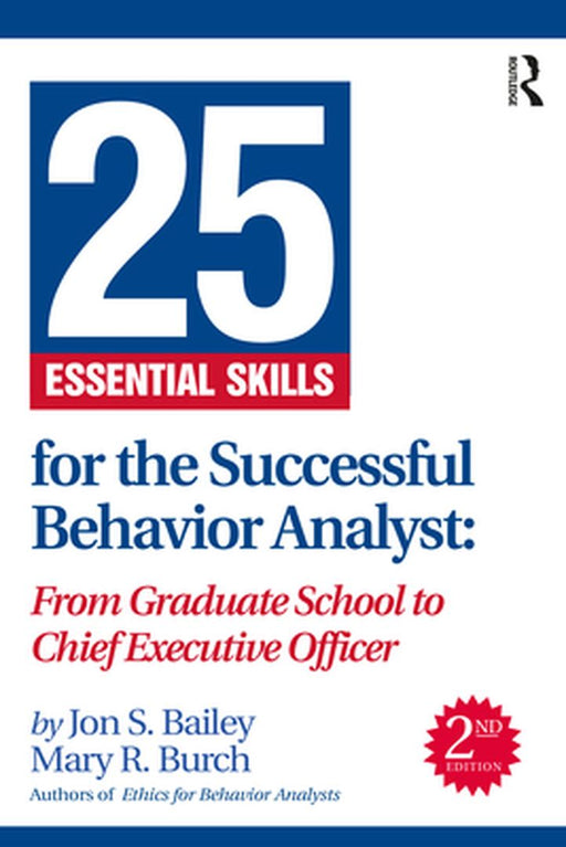 25 Essential Skills for the Successful Behavior Analyst by Bailey, Jon