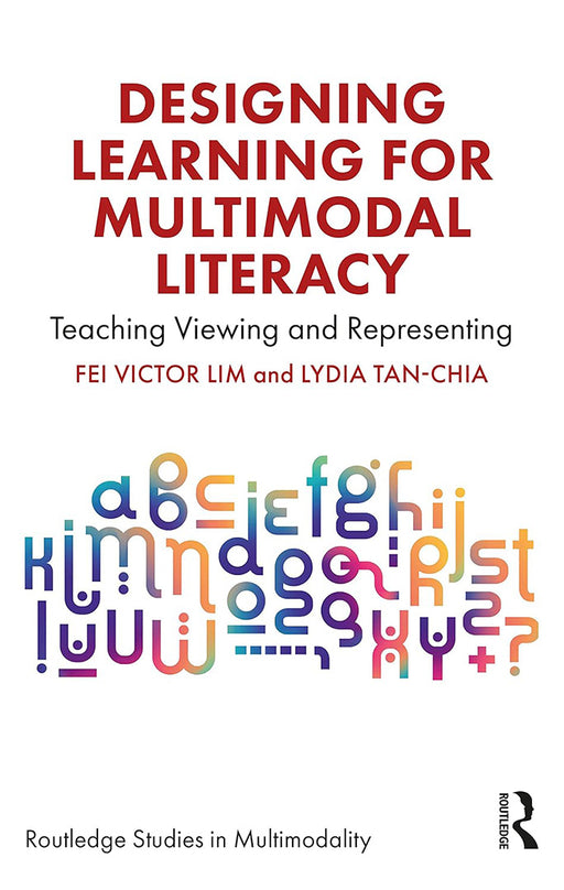 Designing Learning for Multimodal Literacy by Lim, Fei Victor