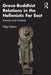 Greco-Buddhist Relations in the Hellenistic Far East: Sources and Contexts by Olga Kubica