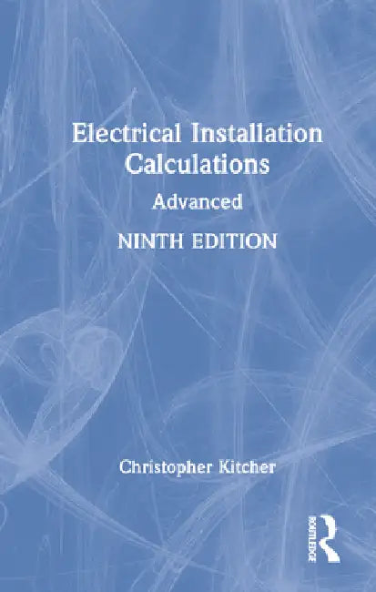 Electrical Installation Calculations: Advanced by Christopher Kitcher