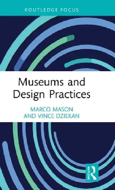 Museums and Design Practices by Marco Mason