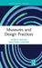 Museums and Design Practices by Marco Mason