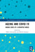 Ageing and COVID-19: Making Sense of a Disrupted World by Maria Luszczynska