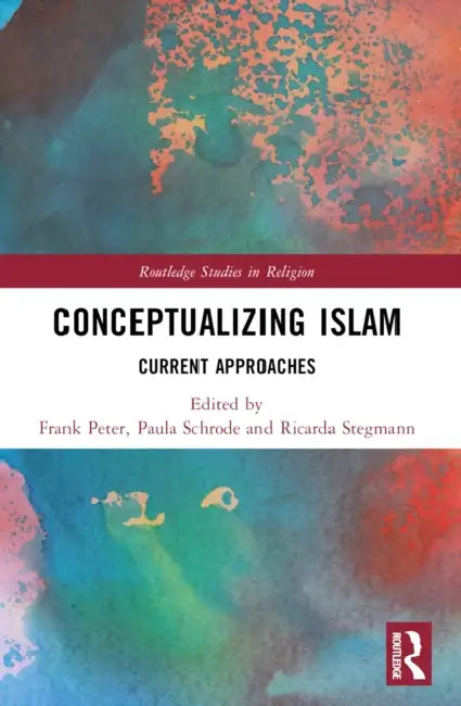 Conceptualizing Islam by Frank Peter
