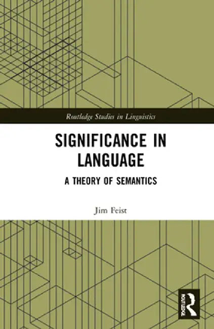 Significance in Language: A Theory of Semantics by Jim Feist