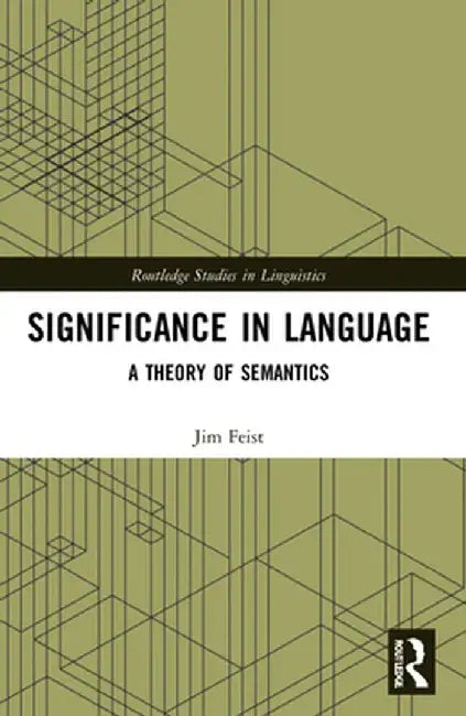 Significance in Language: A Theory of Semantics by Jim Feist