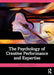 The Psychology of Creative Performance and Expertise by Friedlander, Kathryn