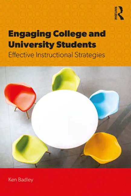 Engaging College and University Students: Effective Instructional Strategies by Ken Badley