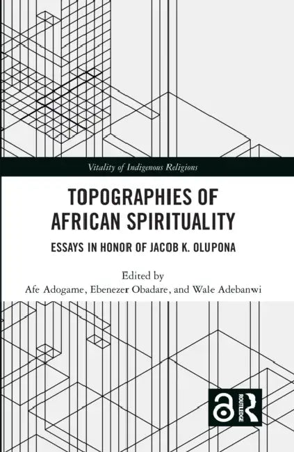 Topographies of African Spirituality by Afe Adogame