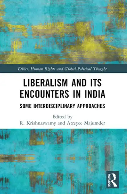 Liberalism and its Encounters in India: Some Interdisciplinary Approaches by R. Krishnaswamy