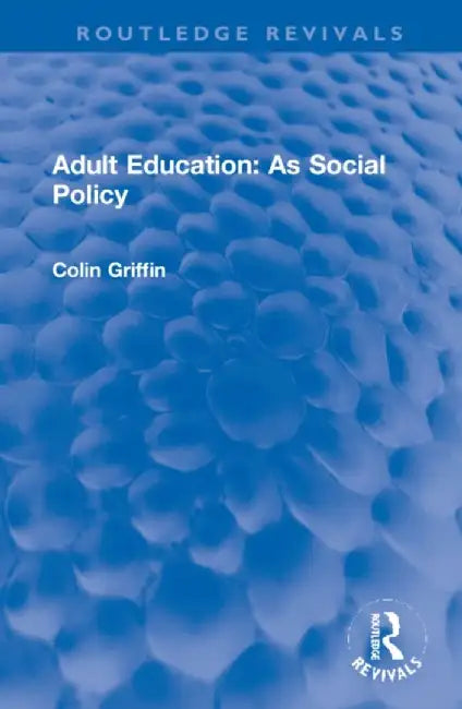 Adult Education: As Social Policy by Colin Griffin
