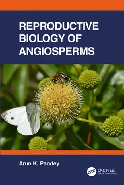 Reproductive Biology of Angiosperms by Arun K. Pandey