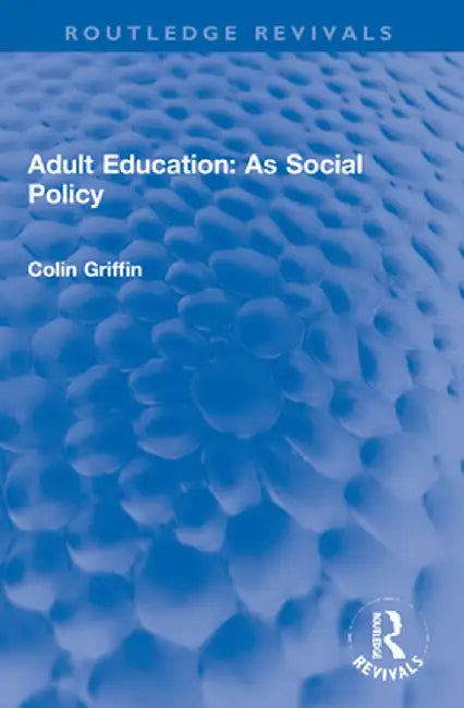 Adult Education: As Social Policy by Colin Griffin
