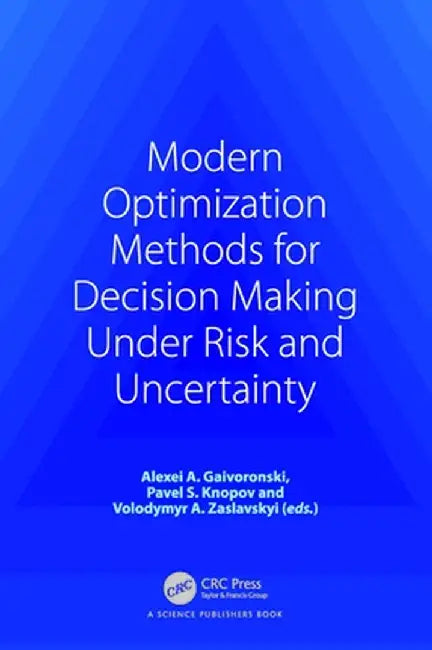 Modern Optimization Methods for Decision Making Under Risk and Uncertainty by Alexei A. Gaivoronski