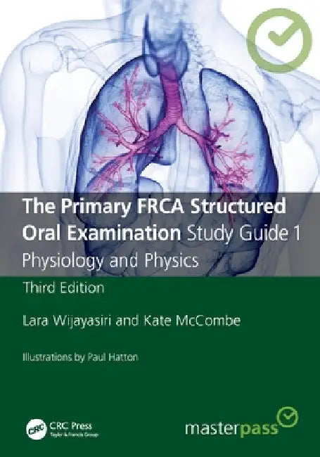 The Primary FRCA Structured Oral Examination Study Guide 1: Physiology and Physics by Lara Wijayasiri