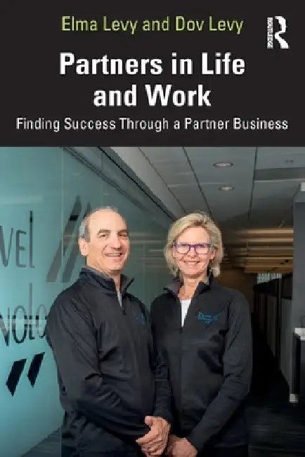 Partners in Life and Work: Finding Success Through a Partner Business by Elma Levy