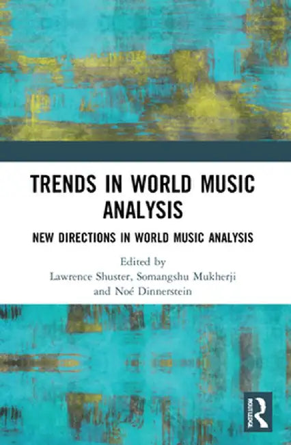 Trends in World Music Analysis: New Directions in World Music Analysis by Lawrence Beaumon Shuster