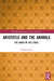 Aristotle and the Animals: The Logos of Life Itself by Claudia Zatta