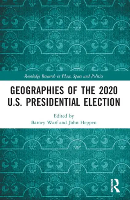 Geographies of the 2020 U.S. Presidential Election by Barney Warf