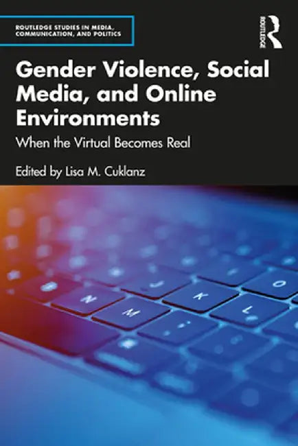Gender Violence Social Media and Online Environments by Cuklanz, Lisa M.